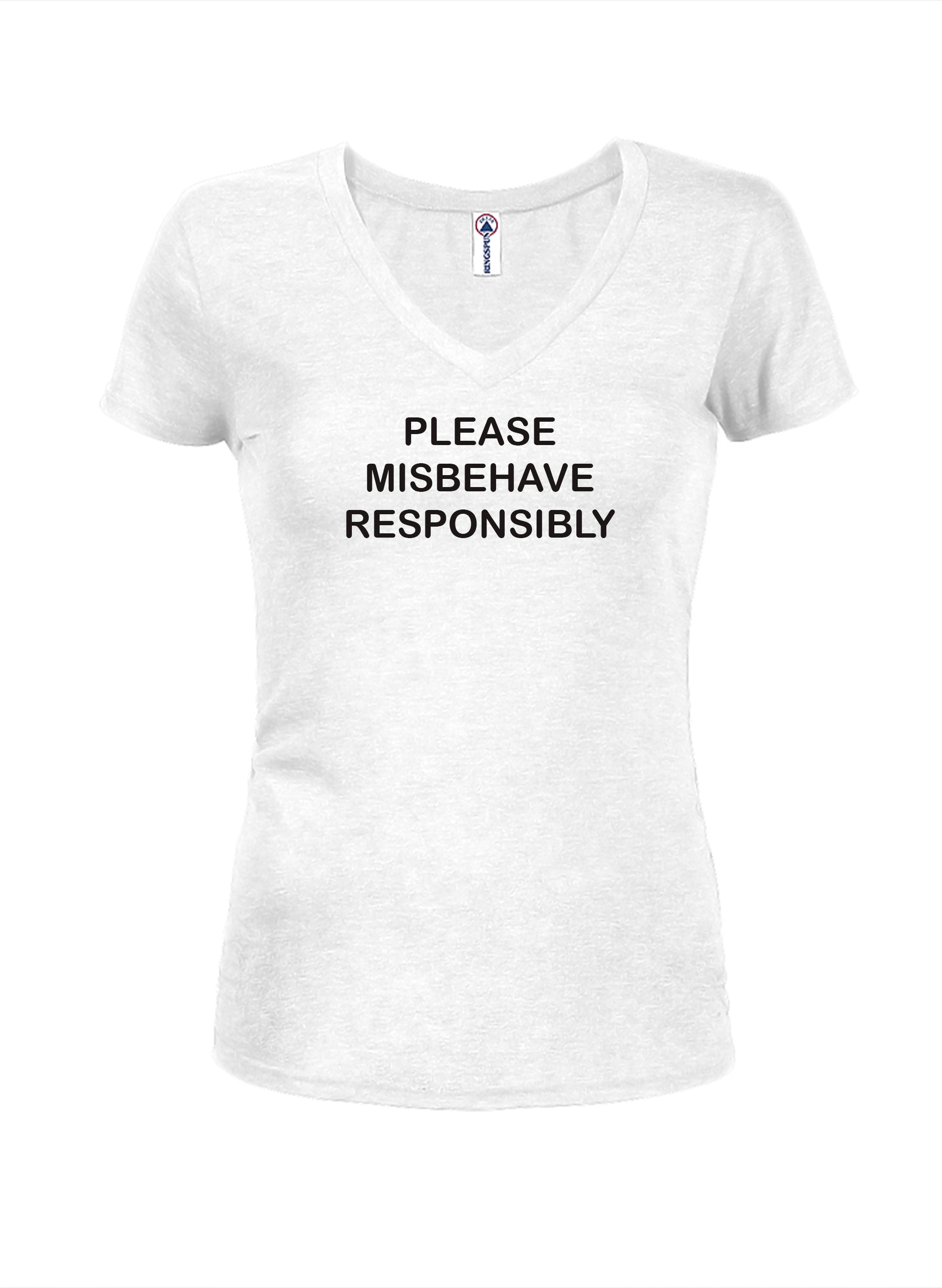 Please Misbehave Responsibly T-Shirt