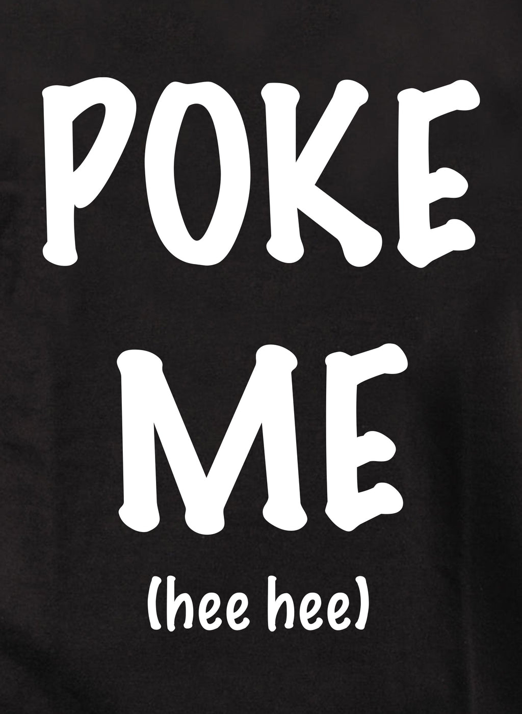 Poke Me T-Shirt
