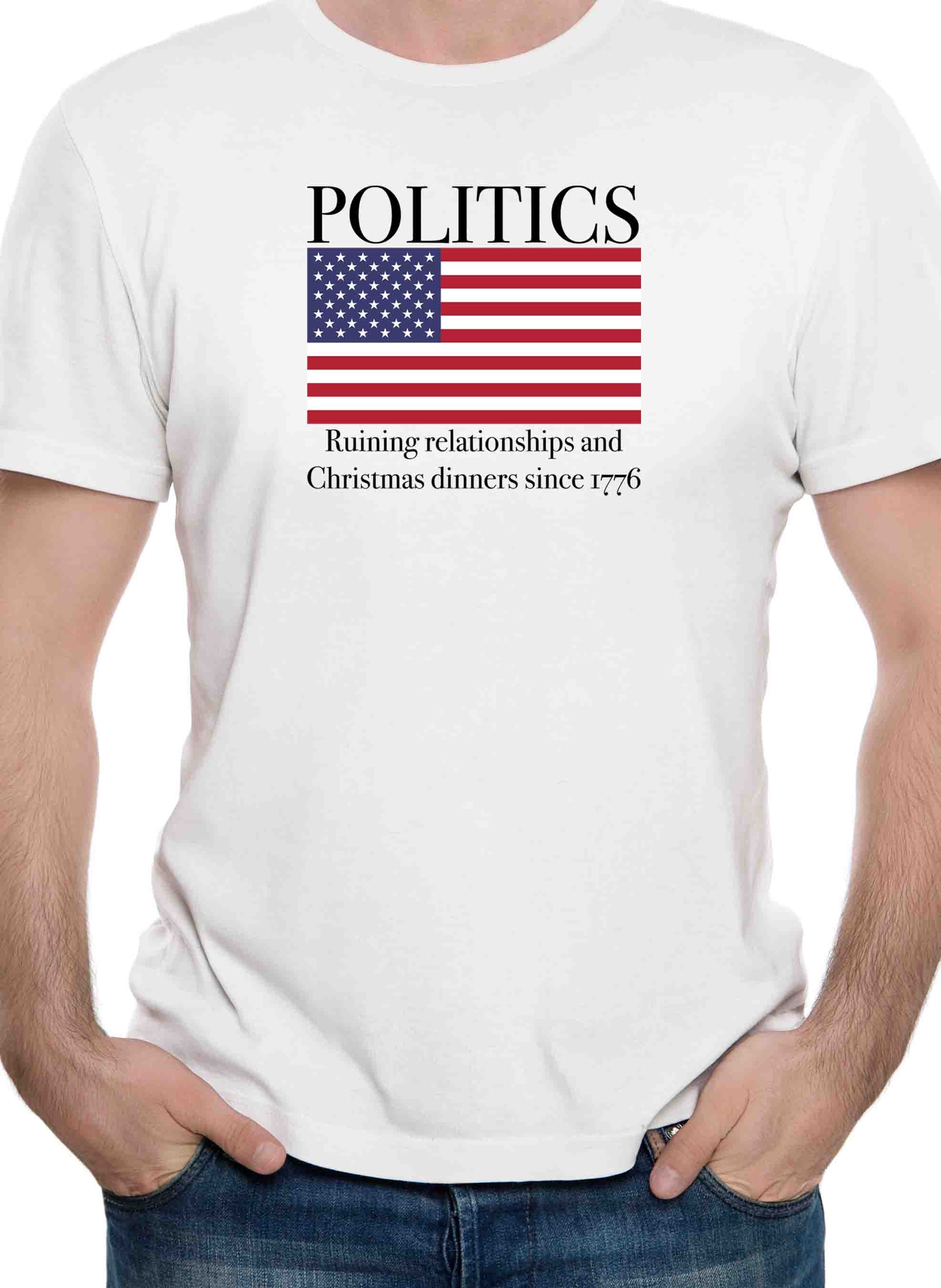 POLITICS Ruining Relationship and Chirstmas Dinners T-Shirt