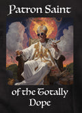 Patron Saint of the Totally Dope T-Shirt