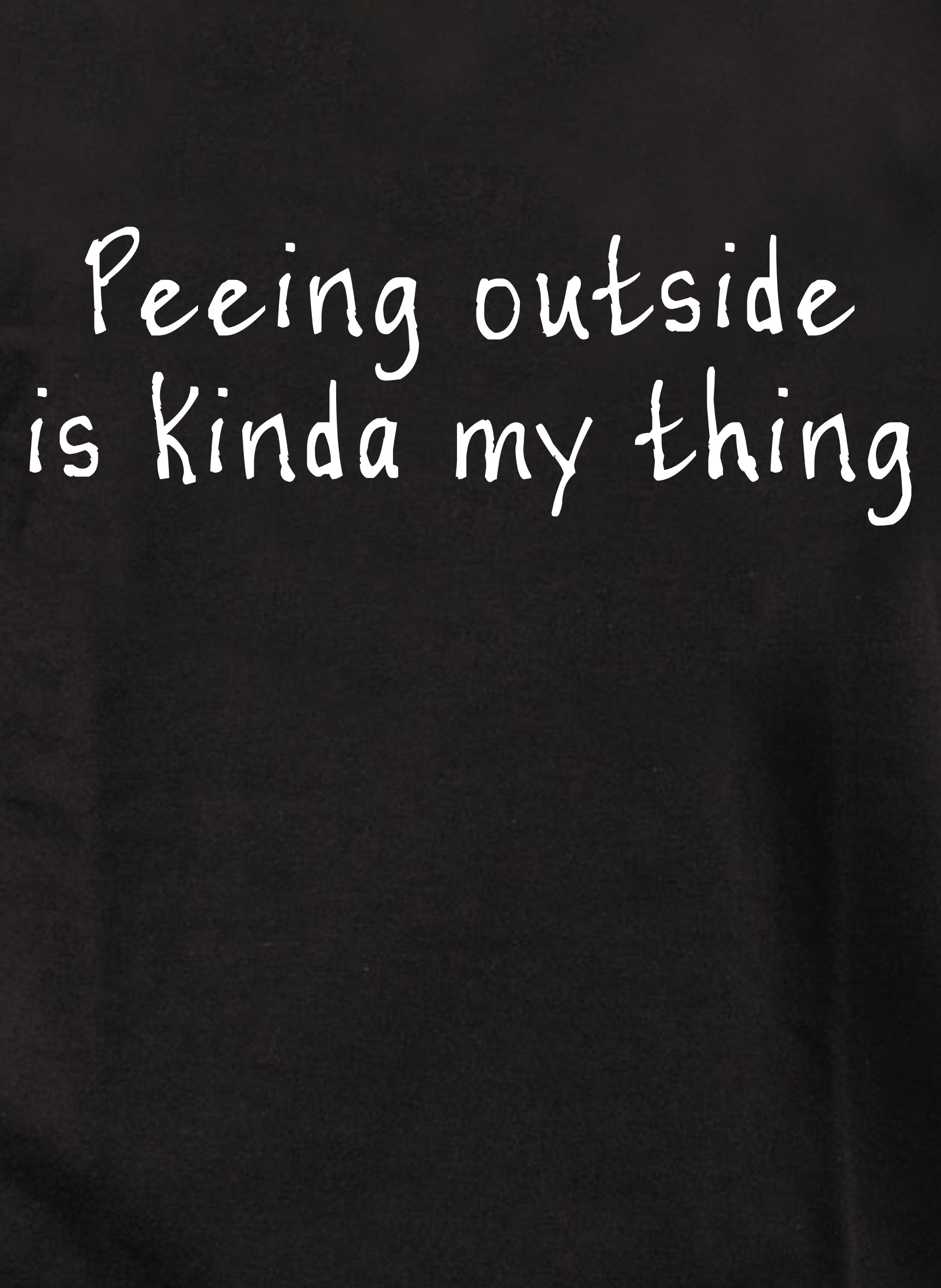 Peeing outside is kinda my thing T-Shirt