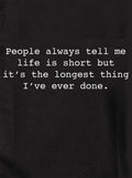 People always tell me life is short Kids T-Shirt