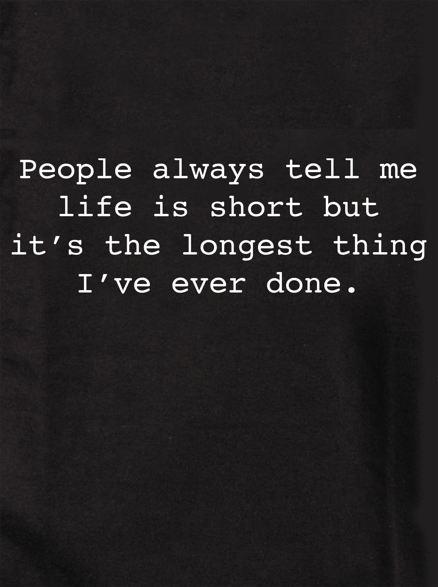 People always tell me life is short Kids T-Shirt