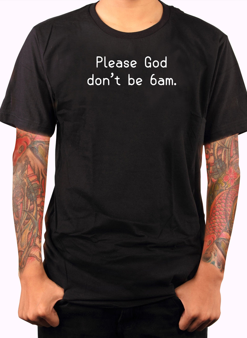 Please God don’t be 6am T-Shirt