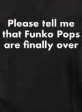 Please tell me that Funko Pops are finally over Kids T-Shirt
