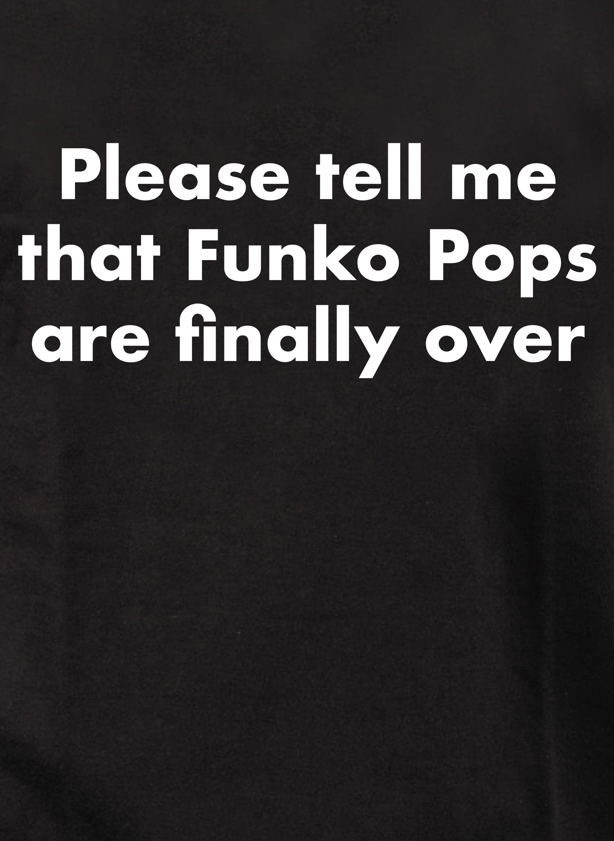 Please tell me that Funko Pops are finally over Kids T-Shirt