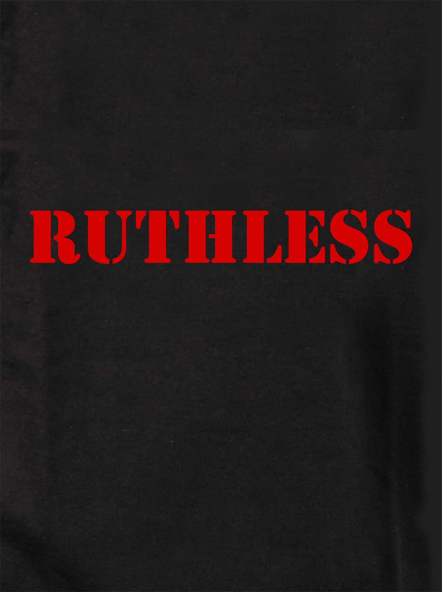 RUTHLESS T-Shirt