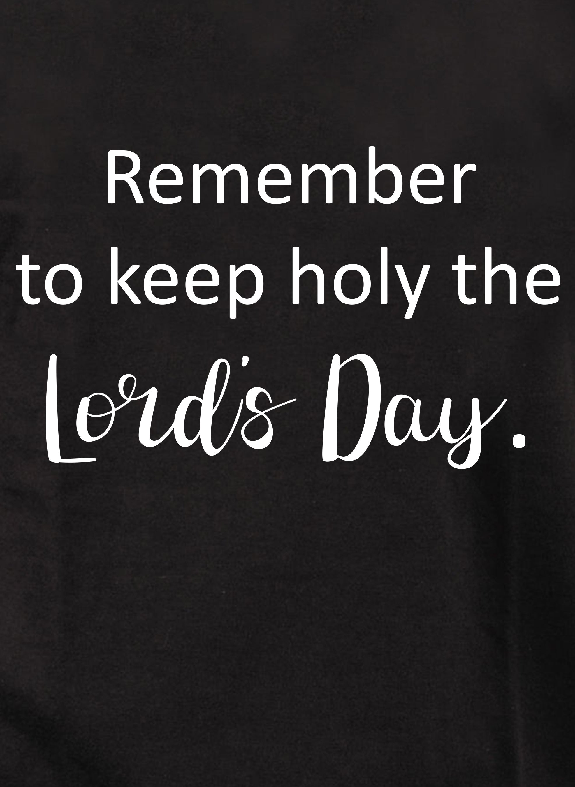 Remember  to keep holy the Lord's Day T-Shirt
