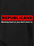 Republicans Working hard so you don’t have to Kids T-Shirt
