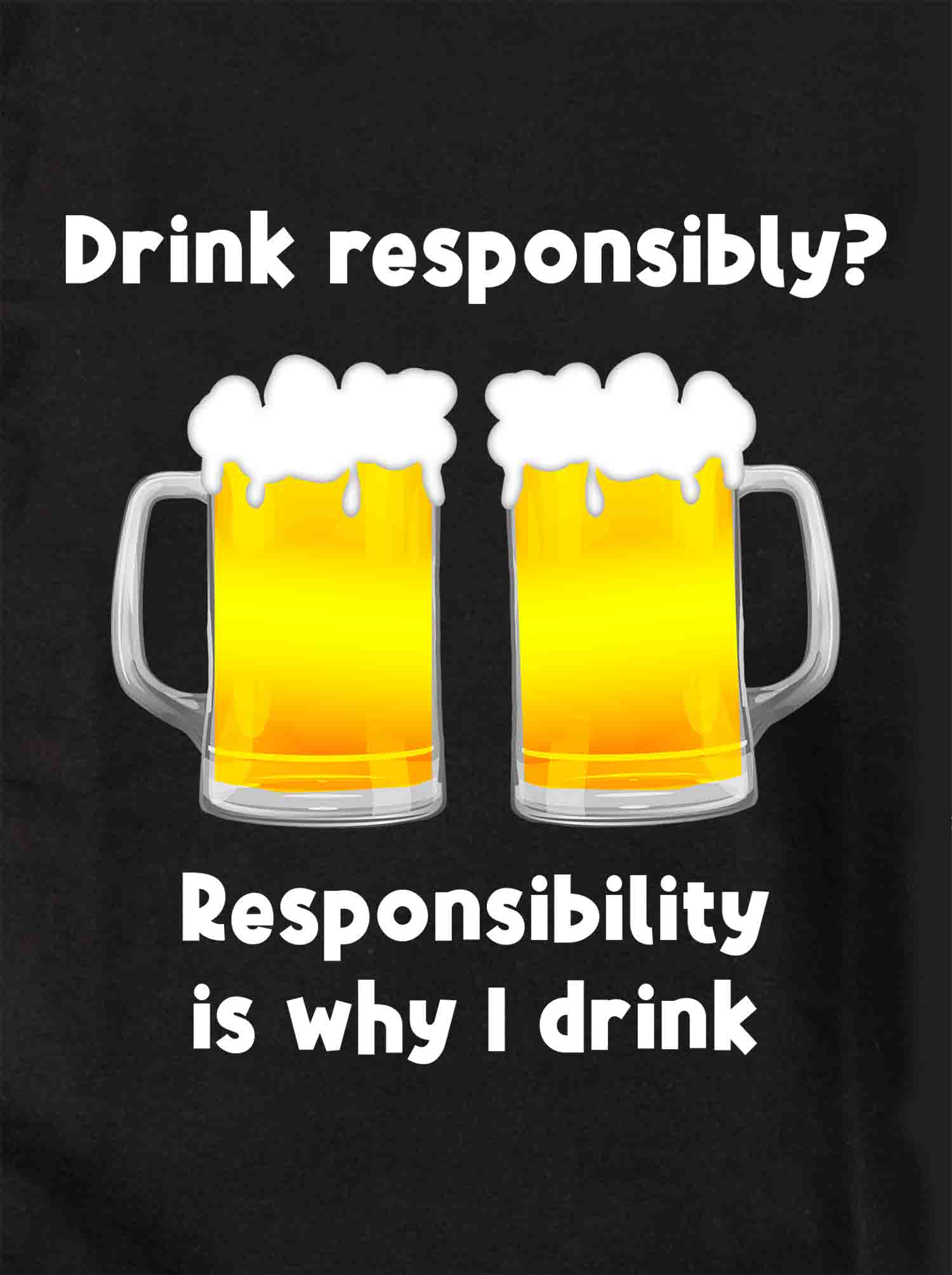 Responsibility is why I drink Kids T-Shirt