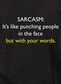 SARCASM: It’s like punching people in the face T-Shirt