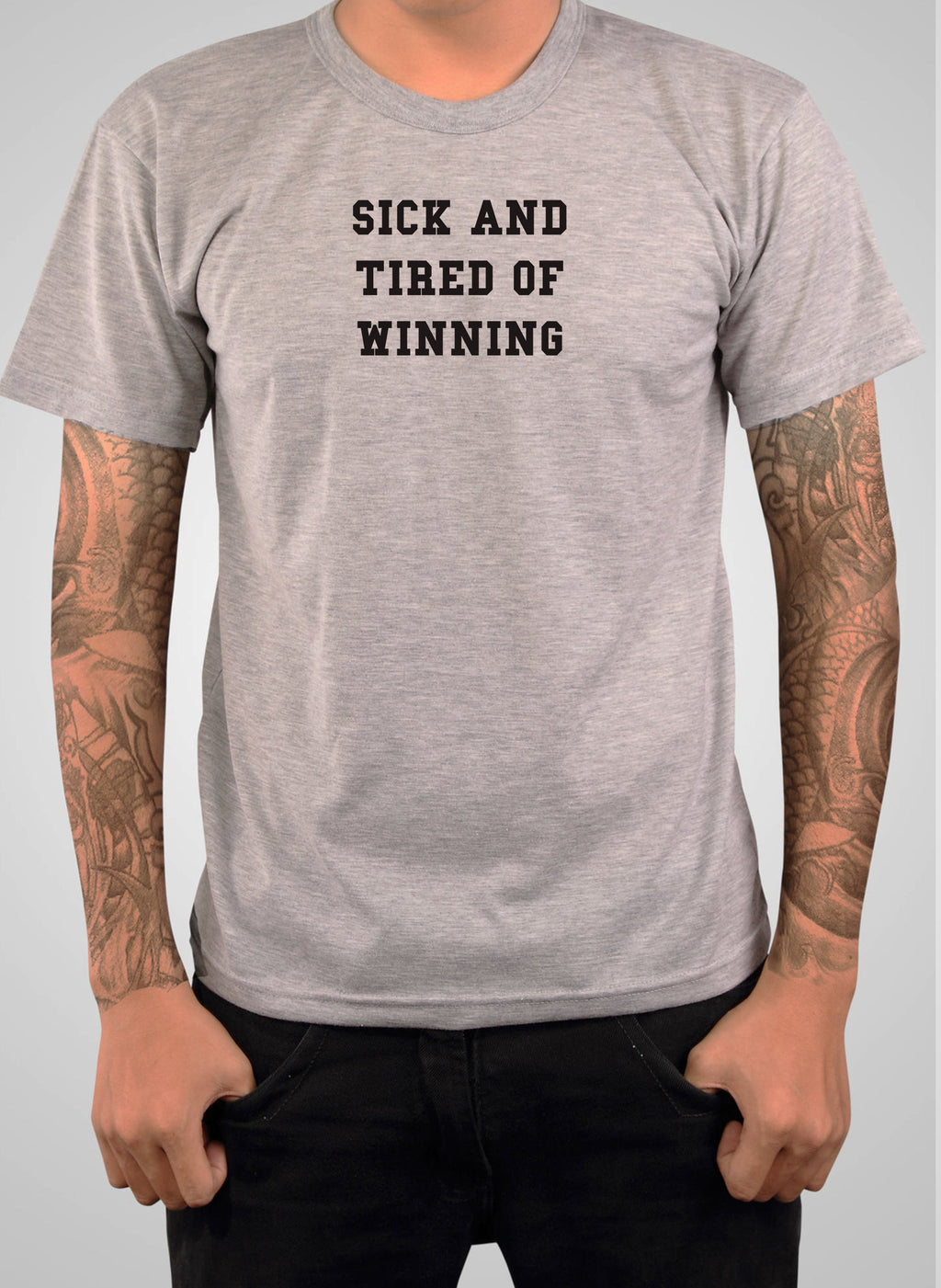 Sick and Tired of Winning T-Shirt