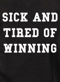Sick and Tired of Winning T-Shirt