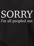 SORRY I’m all peopled out T-Shirt