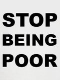 STOP BEING POOR Kids T-Shirt