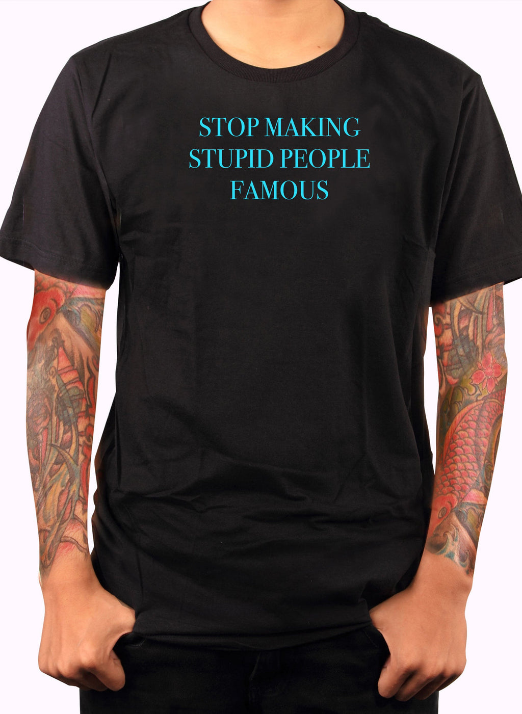 Stop Making Stupid People Famous T-Shirt