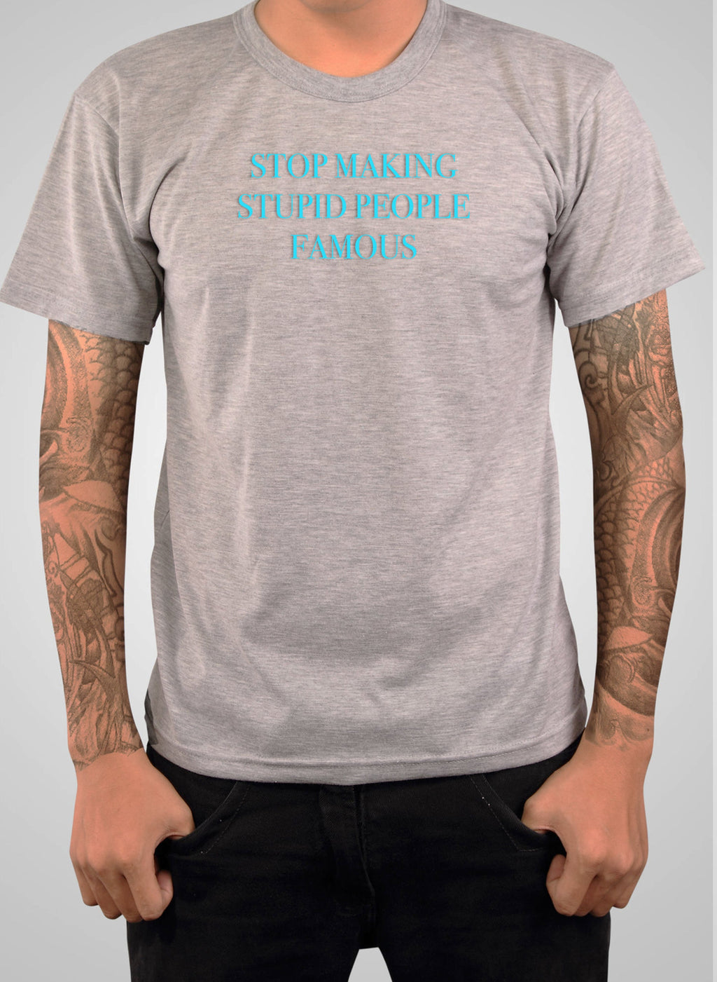 Stop Making Stupid People Famous T-Shirt