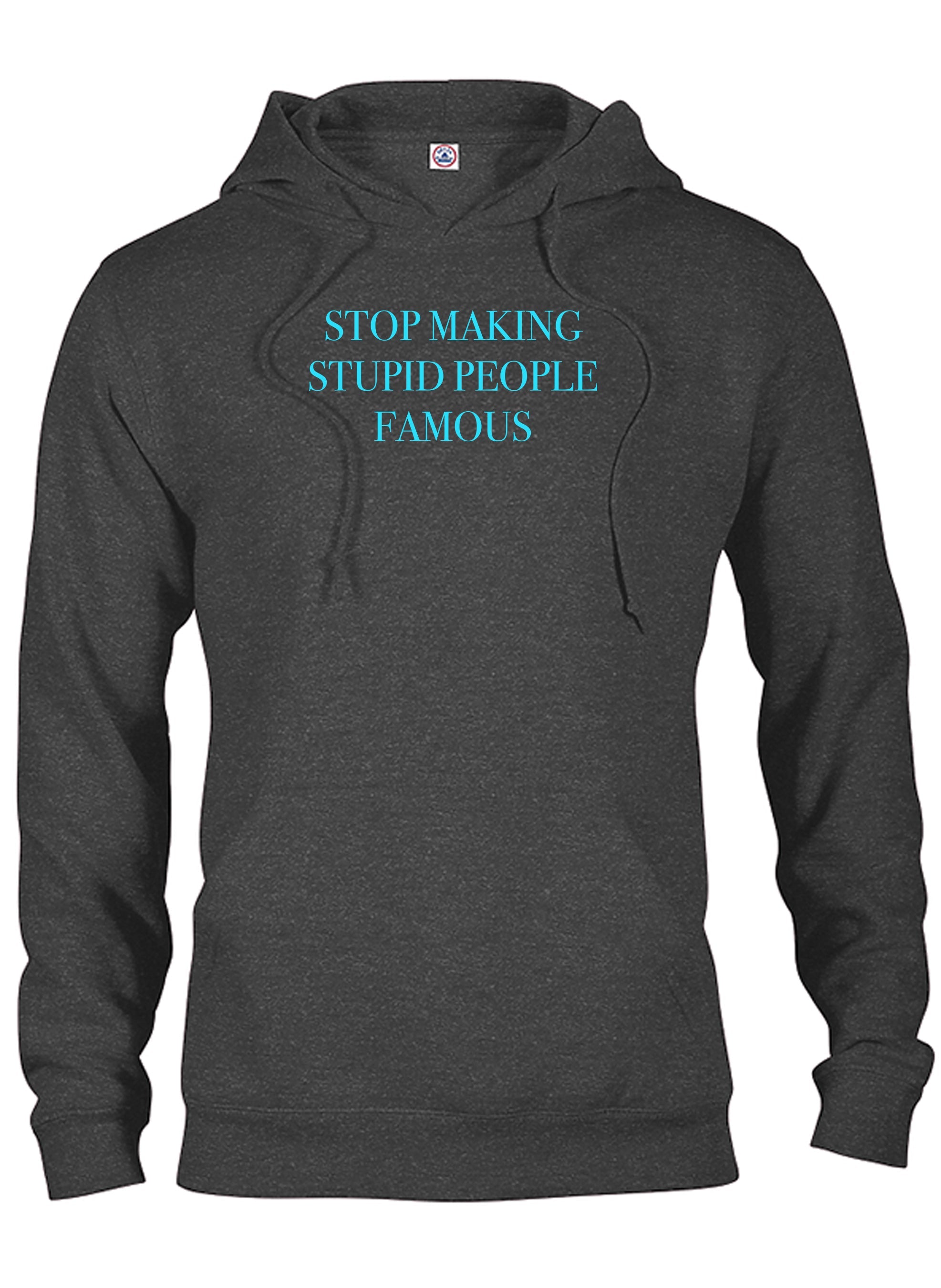 Stop Making Stupid People Famous T-Shirt