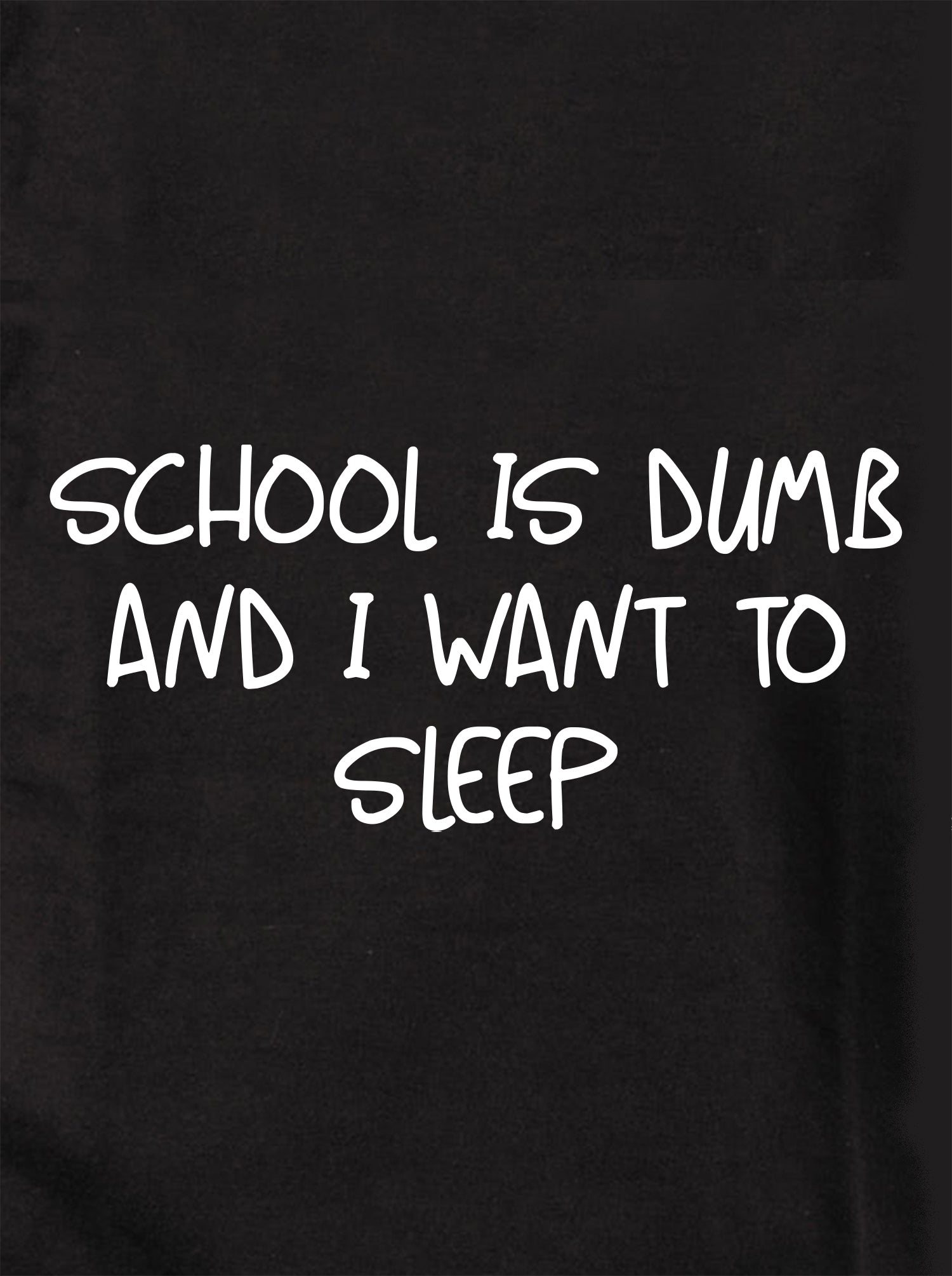 School is dumb and I want to sleep Kids T-Shirt