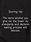Scoring tip:  The more alcohol you give me Kids T-Shirt