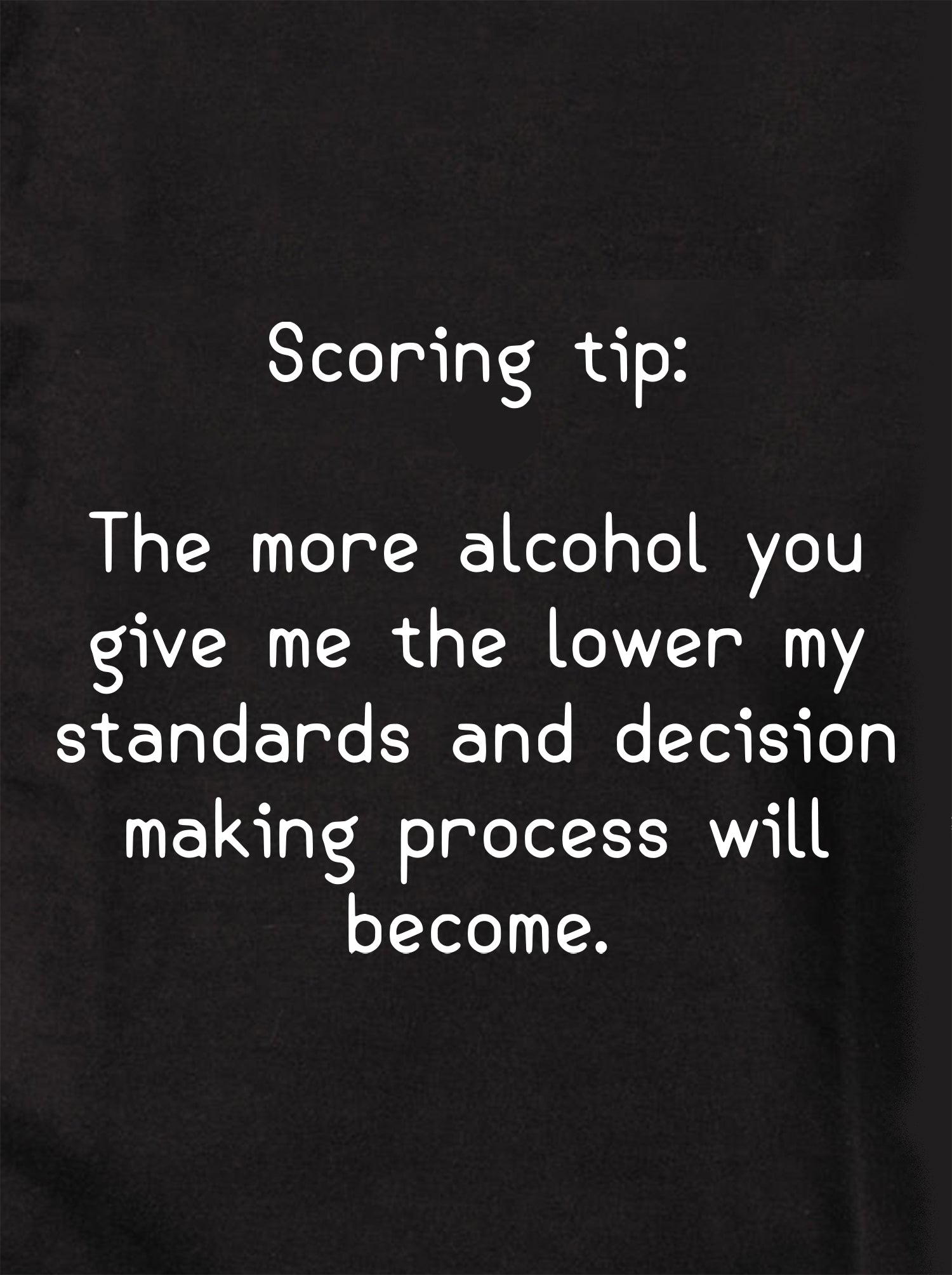 Scoring tip:  The more alcohol you give me Kids T-Shirt