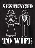 Sentenced to Wife Kids T-Shirt