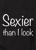 Sexier than I look Kids T-Shirt