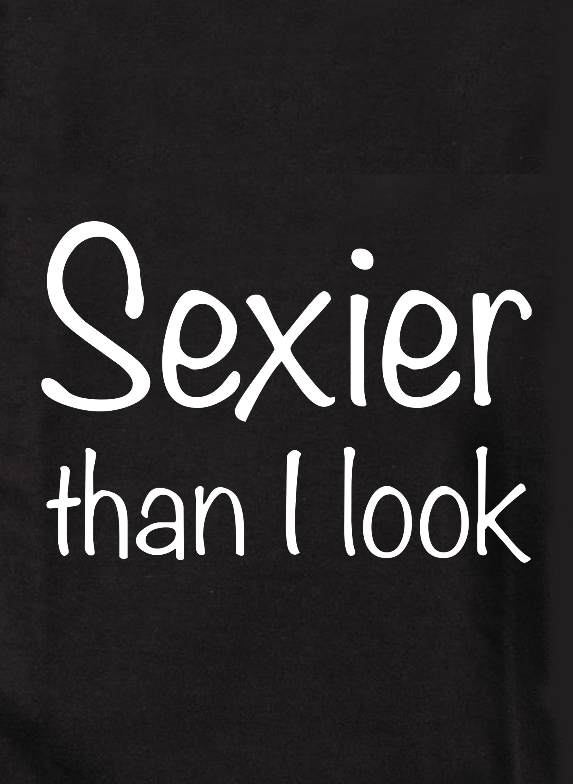 Sexier than I look Kids T-Shirt