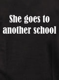 She goes to another school T-Shirt