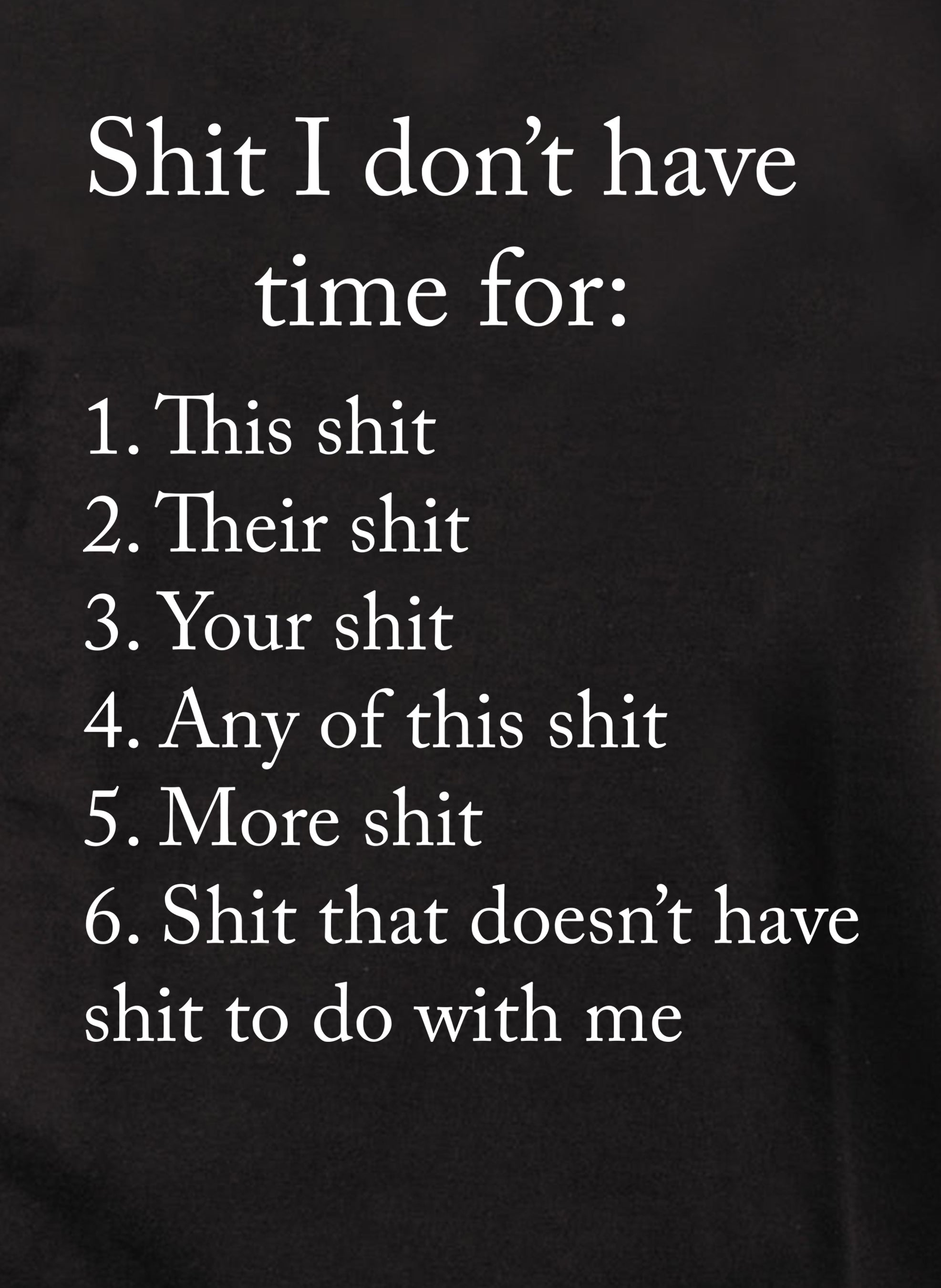 Shit I don’t have time for Kids T-Shirt