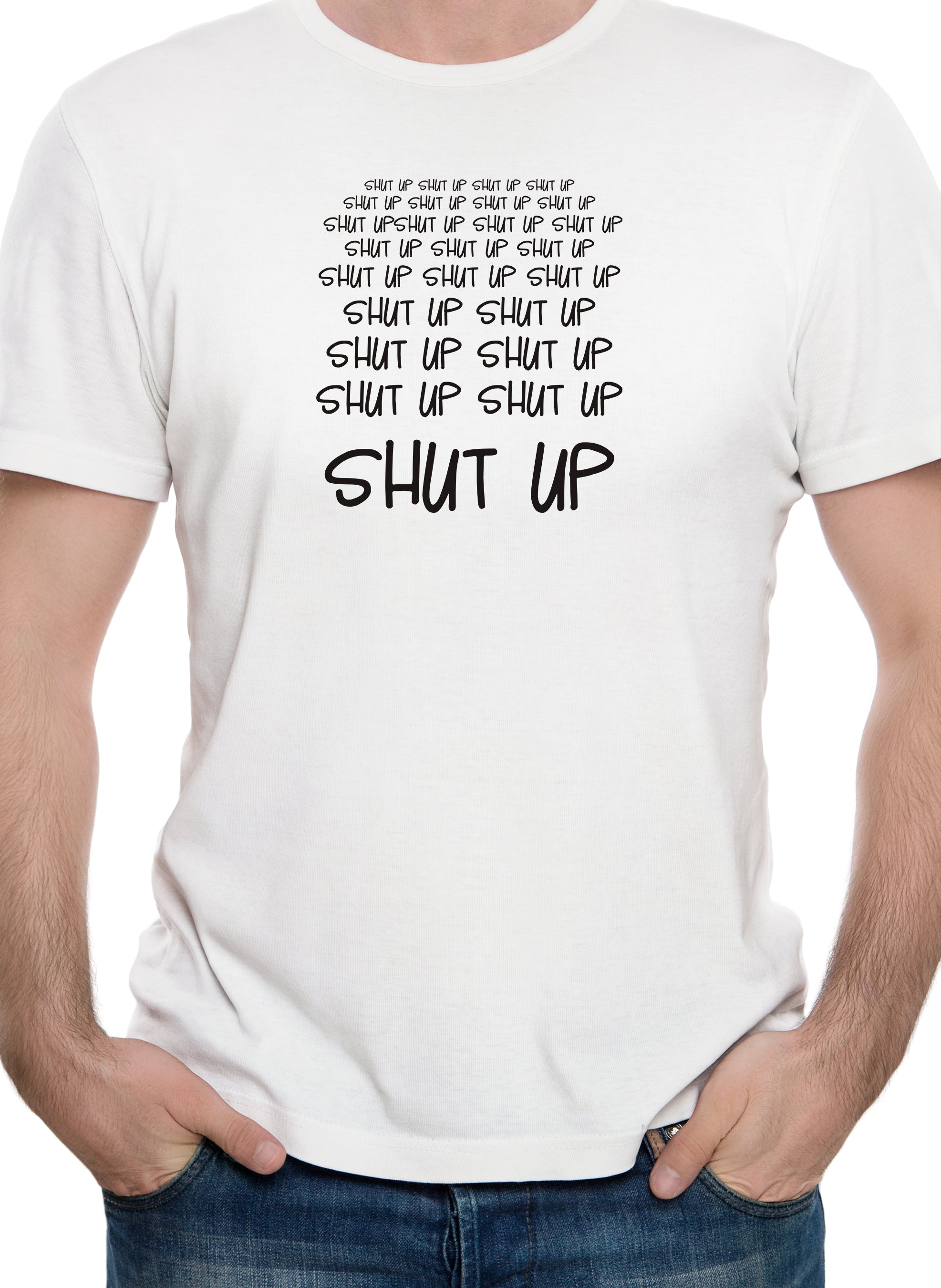 Shut Up Shut Up Shut Up Shut Up T-Shirt