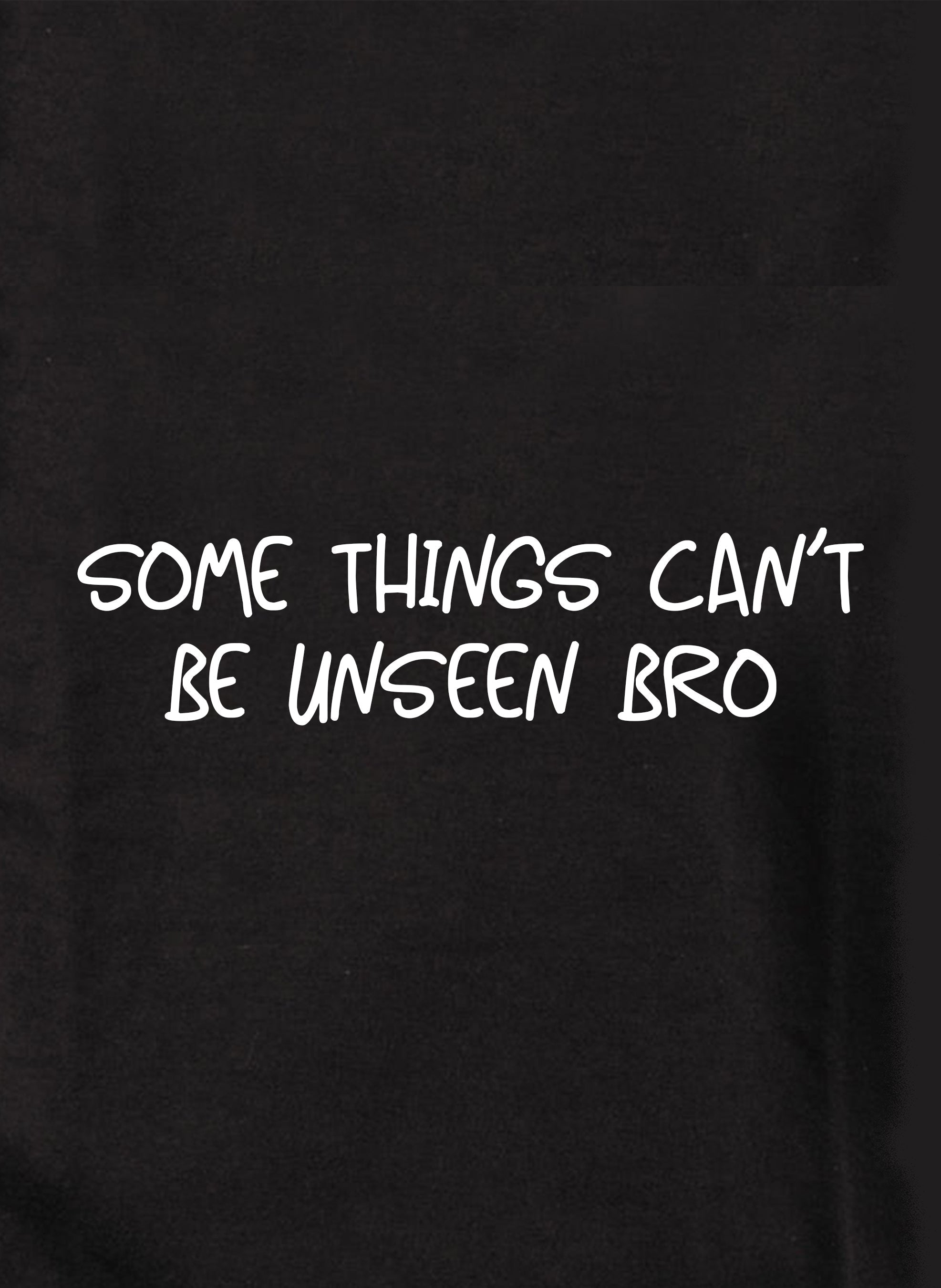 Some things can't be unseen bro Kids T-Shirt