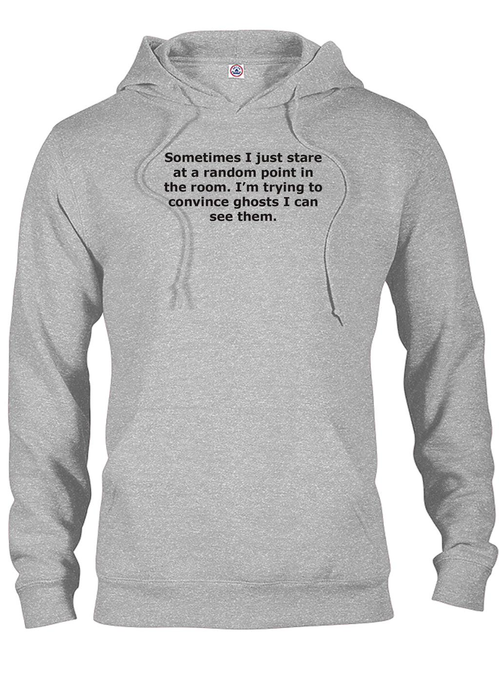 Sometimes I just stare and convince ghosts I can see them T-Shirt