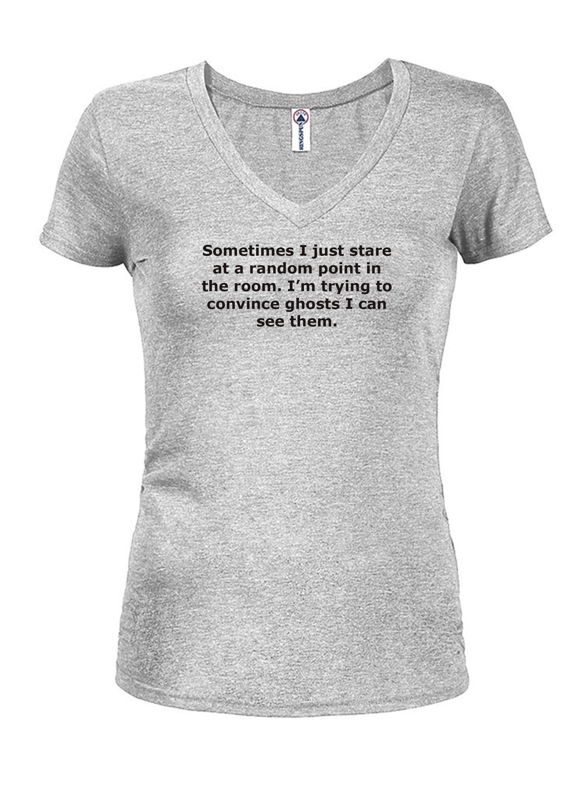 Sometimes I just stare and convince ghosts I can see them T-Shirt
