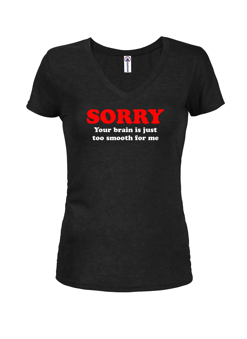 Sorry  your brain is just too smooth for me T-Shirt