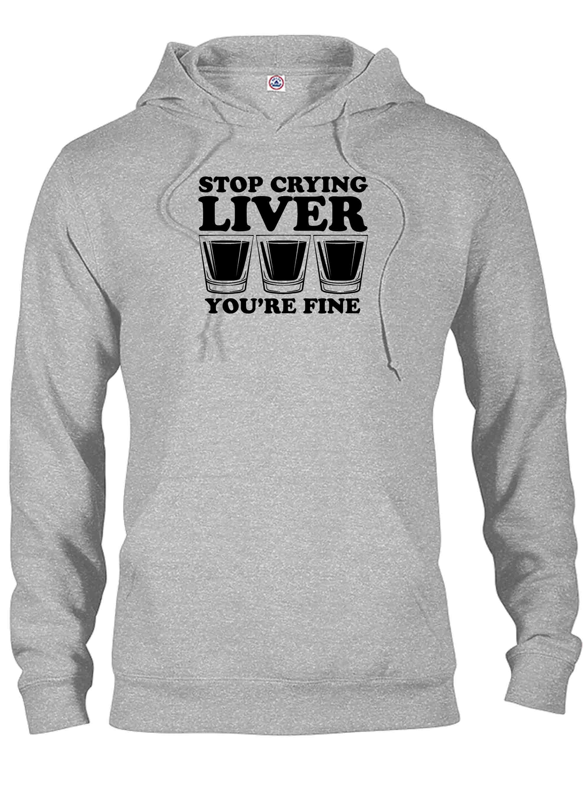 Stop Crying Liver You're Fine T-Shirt