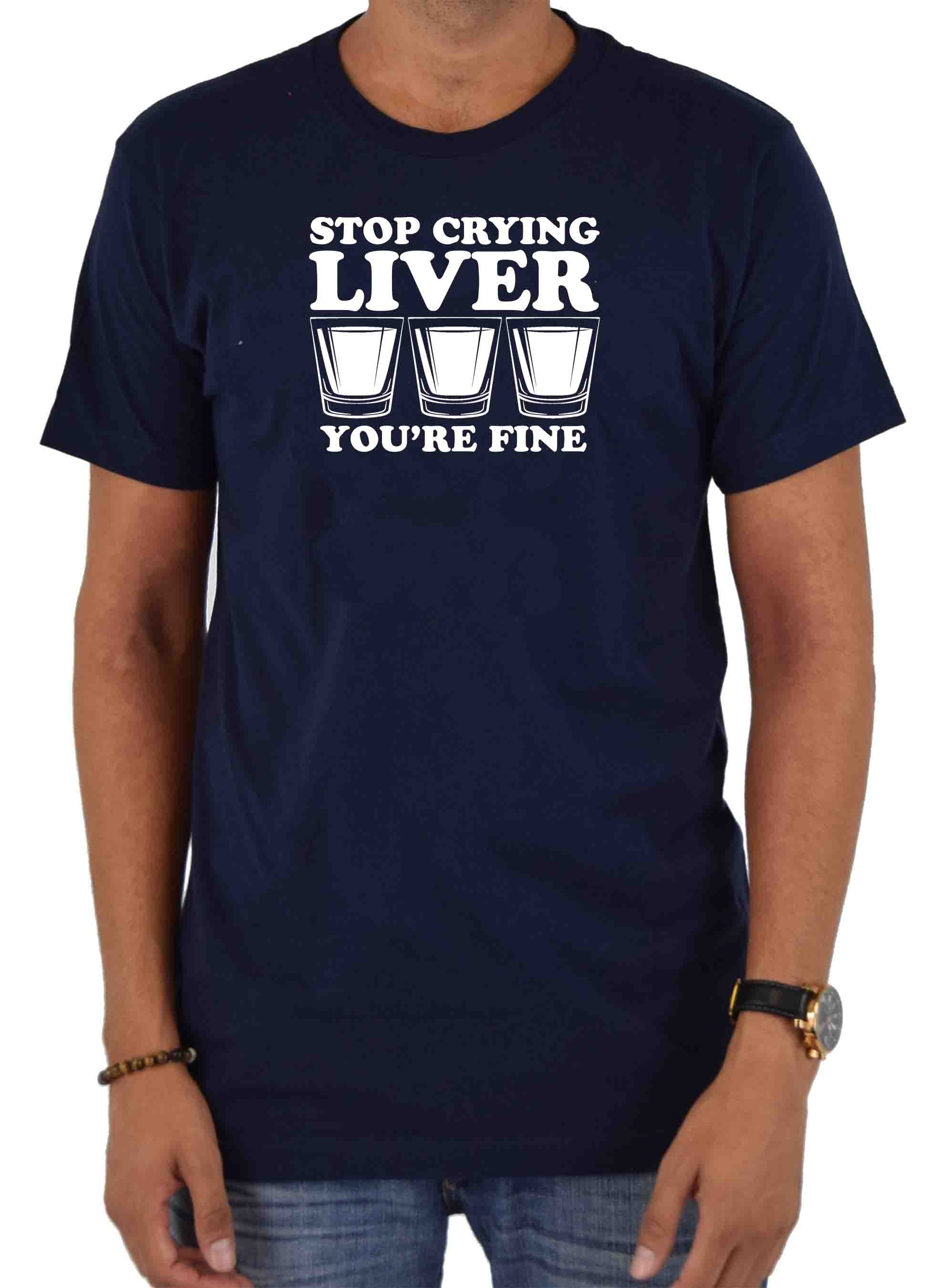 Stop Crying Liver You're Fine T-Shirt