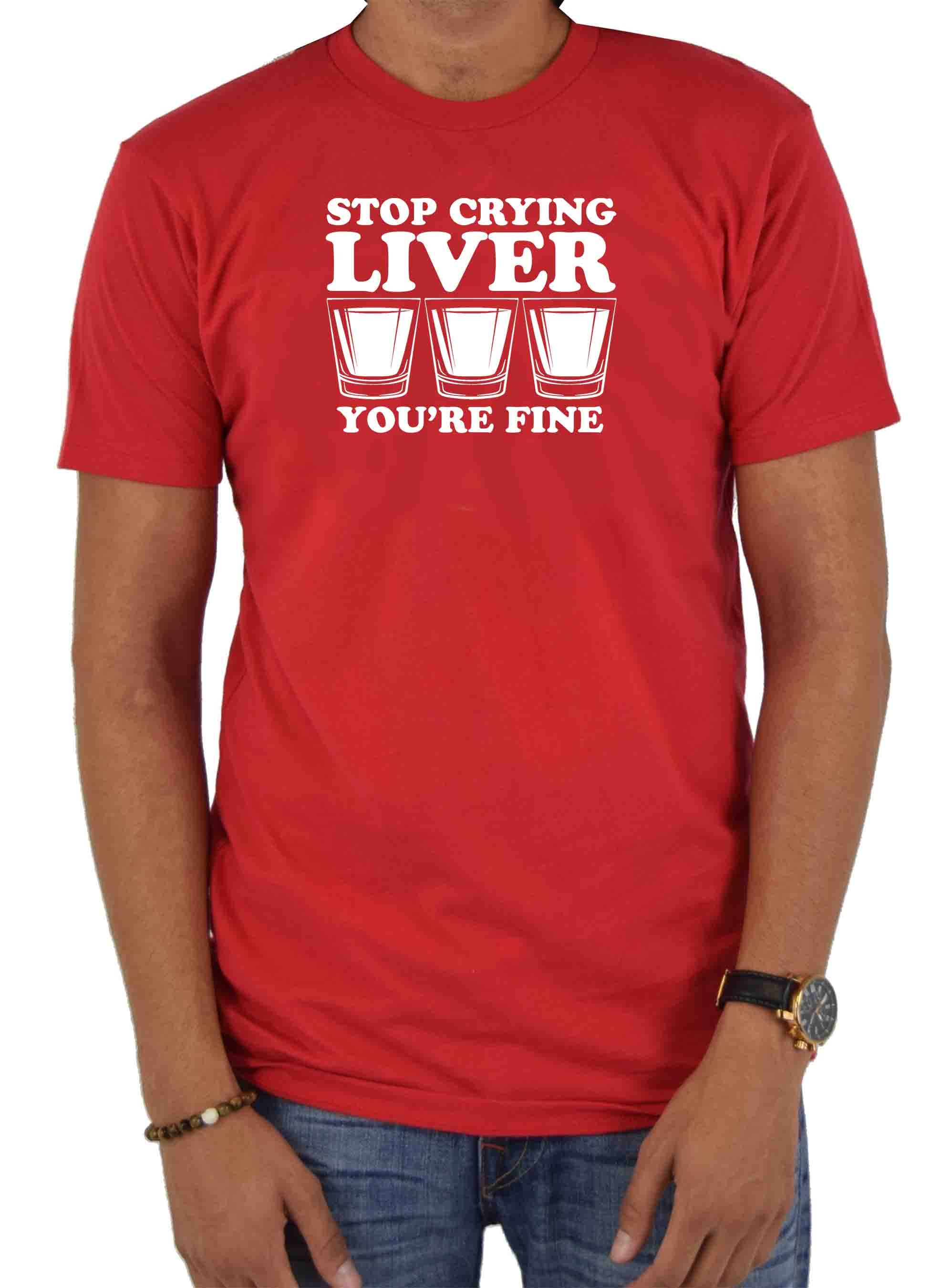 Stop Crying Liver You're Fine T-Shirt