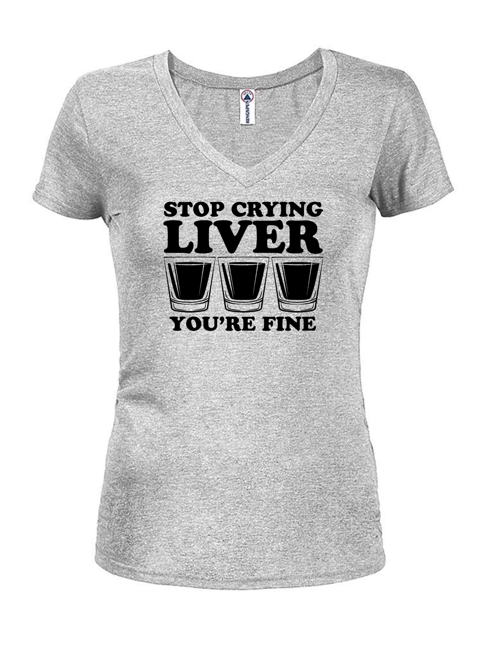 Stop Crying Liver You're Fine T-Shirt