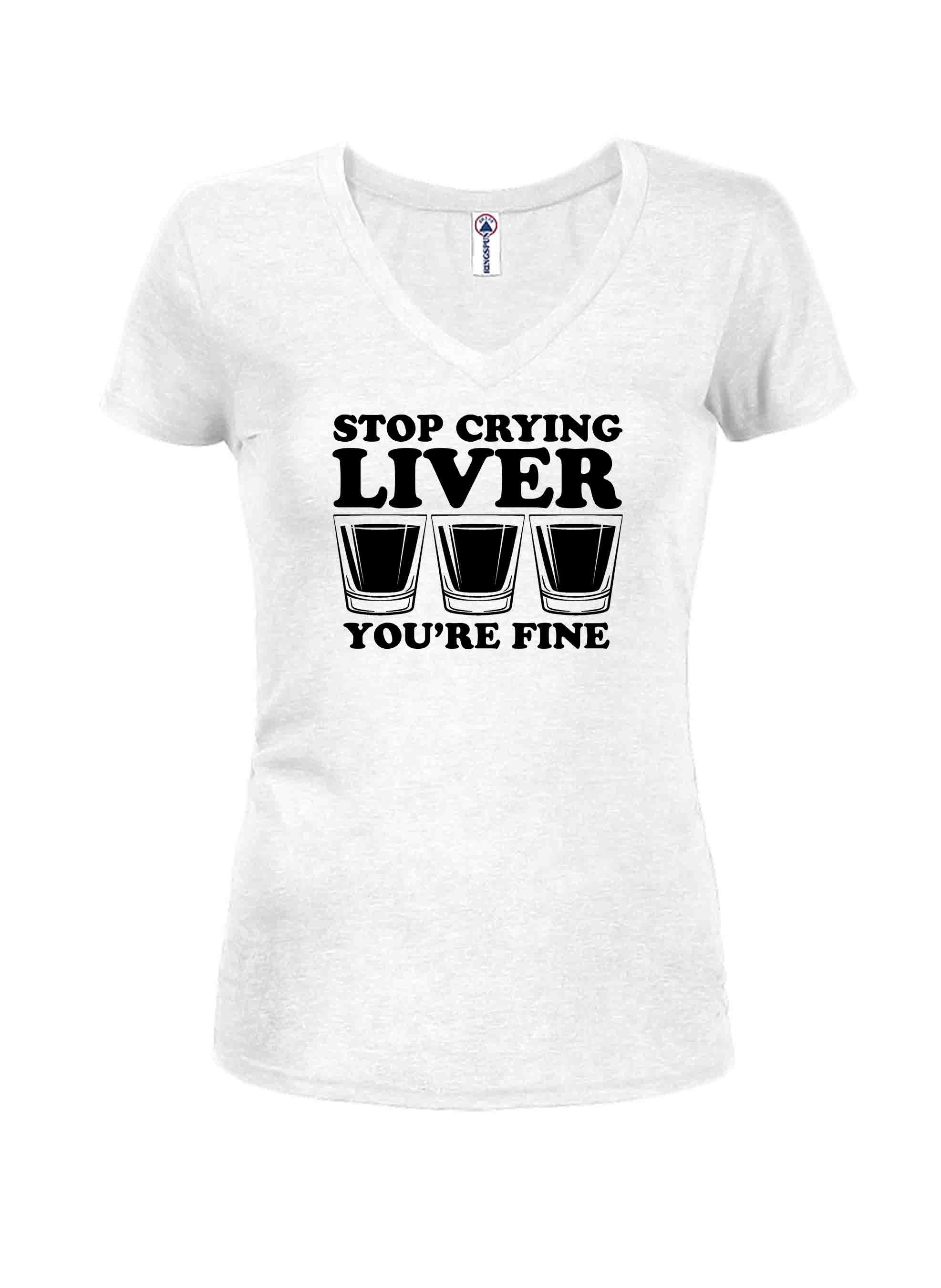Stop Crying Liver You're Fine T-Shirt