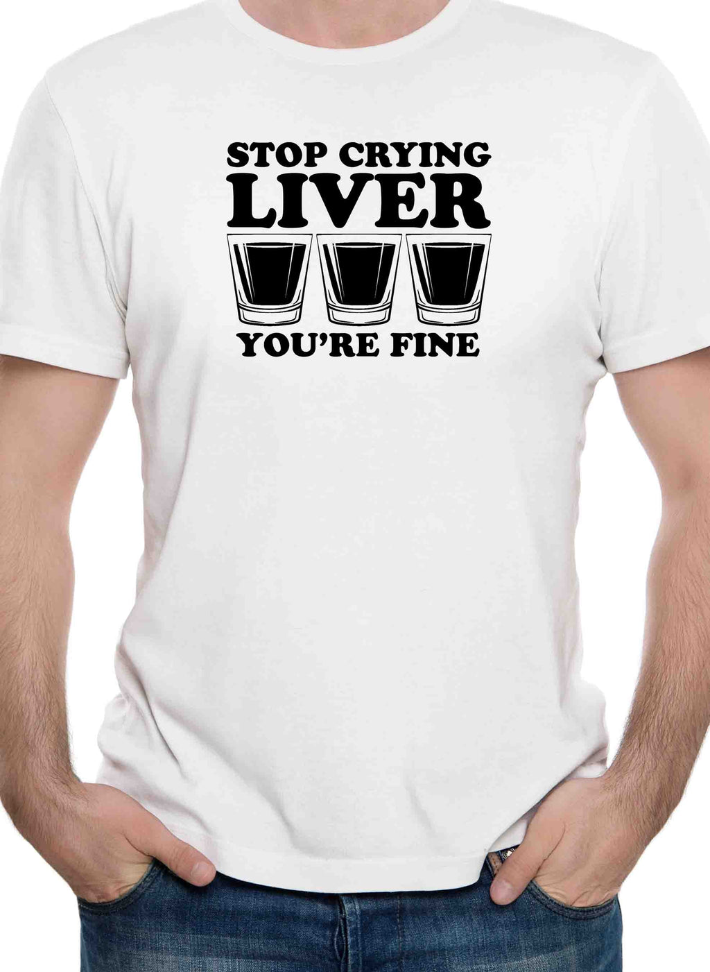Stop Crying Liver You're Fine T-Shirt