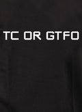TC OR GTFO T-Shirt