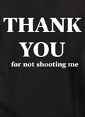 Thank You for not shooting me Kids T-Shirt
