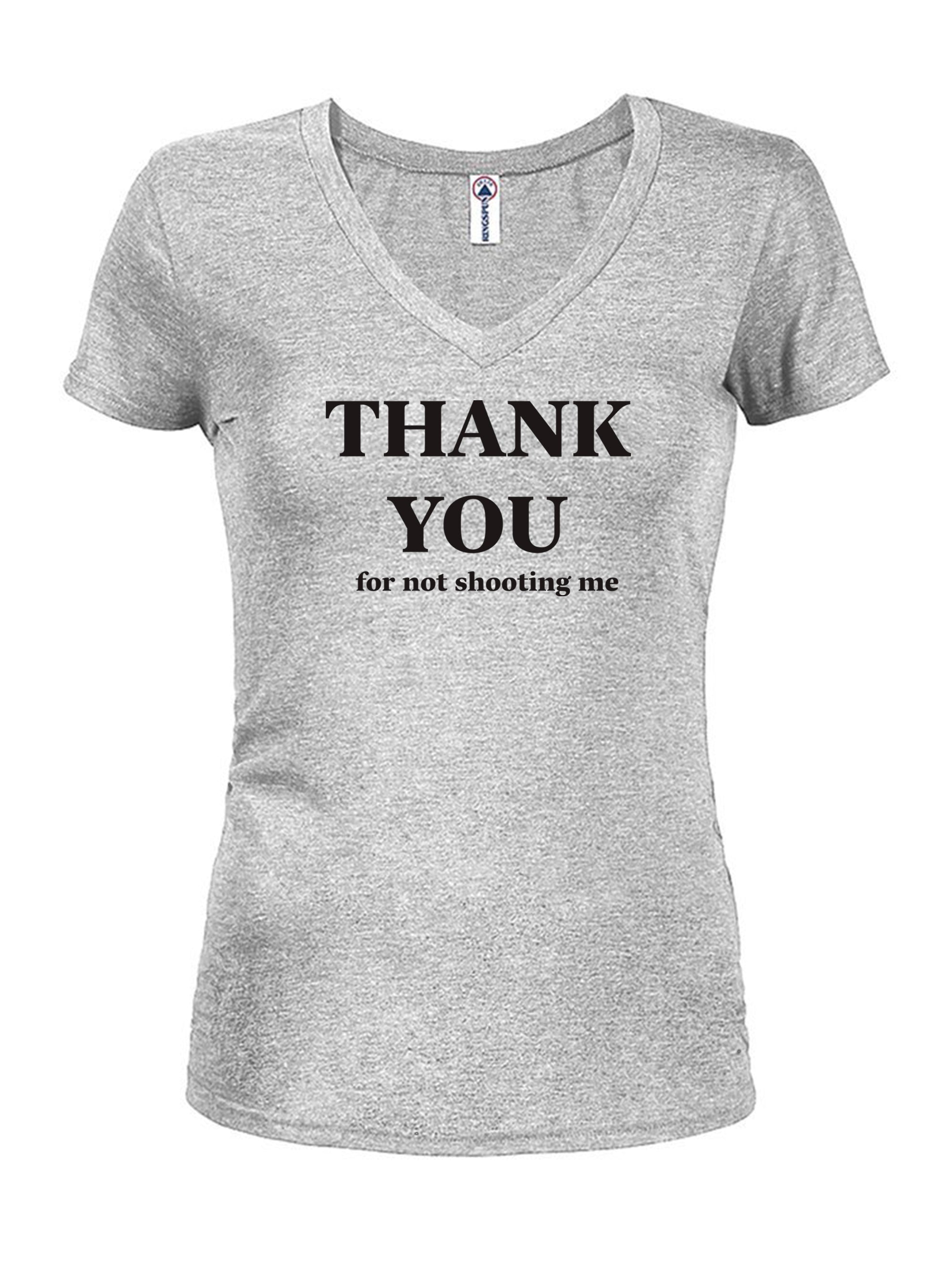 Thank You for not shooting me T-Shirt