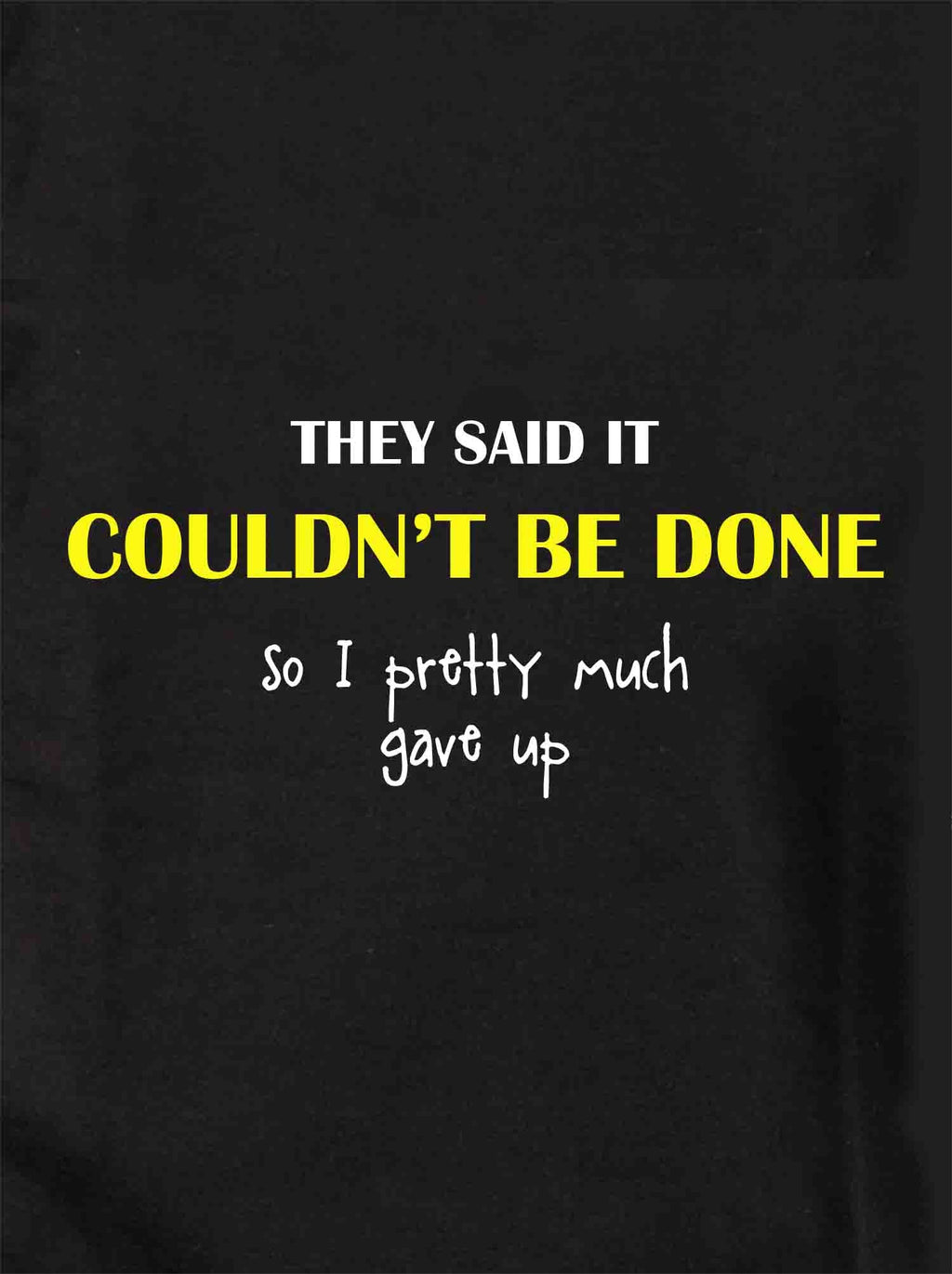 They Said It Couldn't Be Done T-Shirt