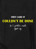 They Said It Couldn't Be Done T-Shirt
