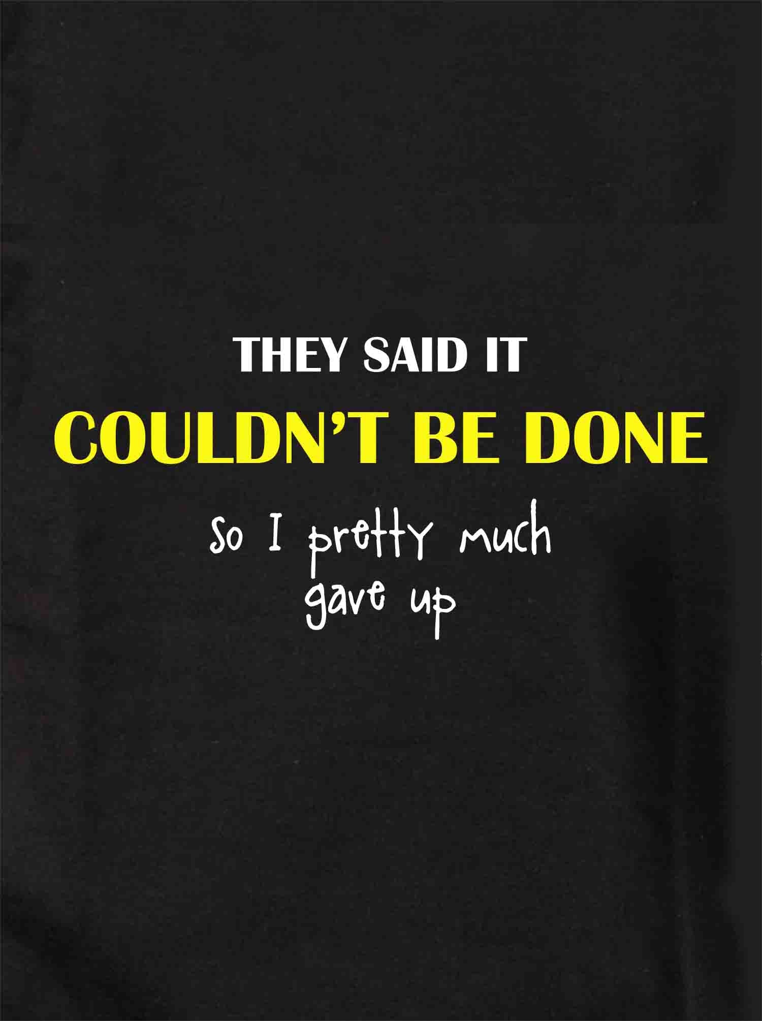 They Said It Couldn't Be Done T-Shirt