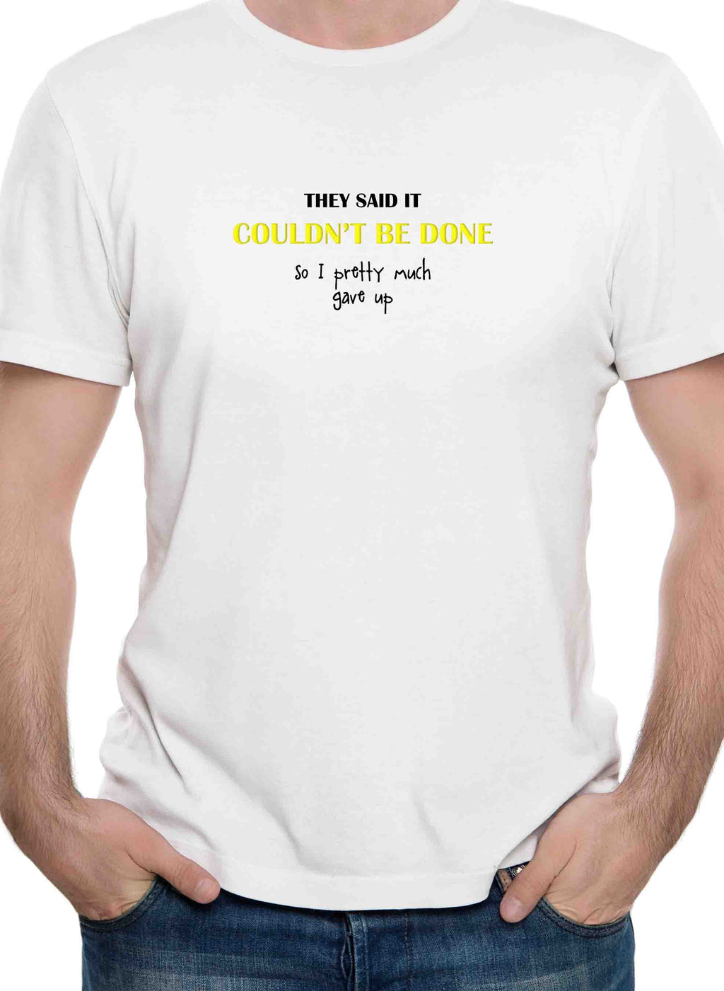 They Said It Couldn't Be Done T-Shirt