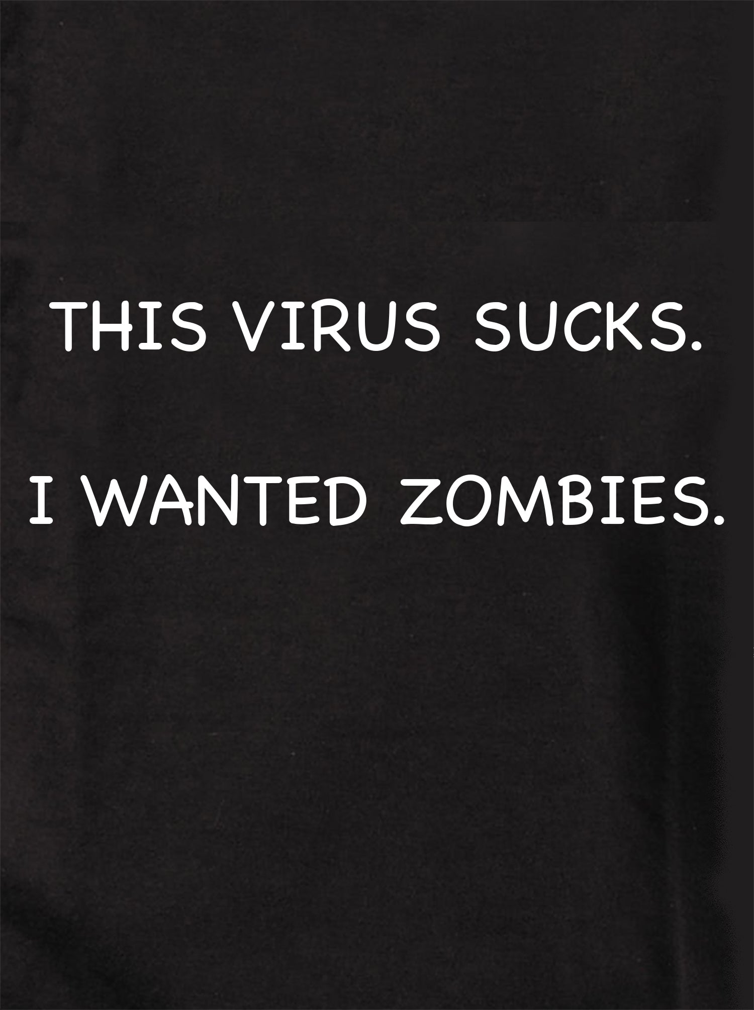THIS VIRUS SUCKS.  I WANTED ZOMBIES Kids T-Shirt