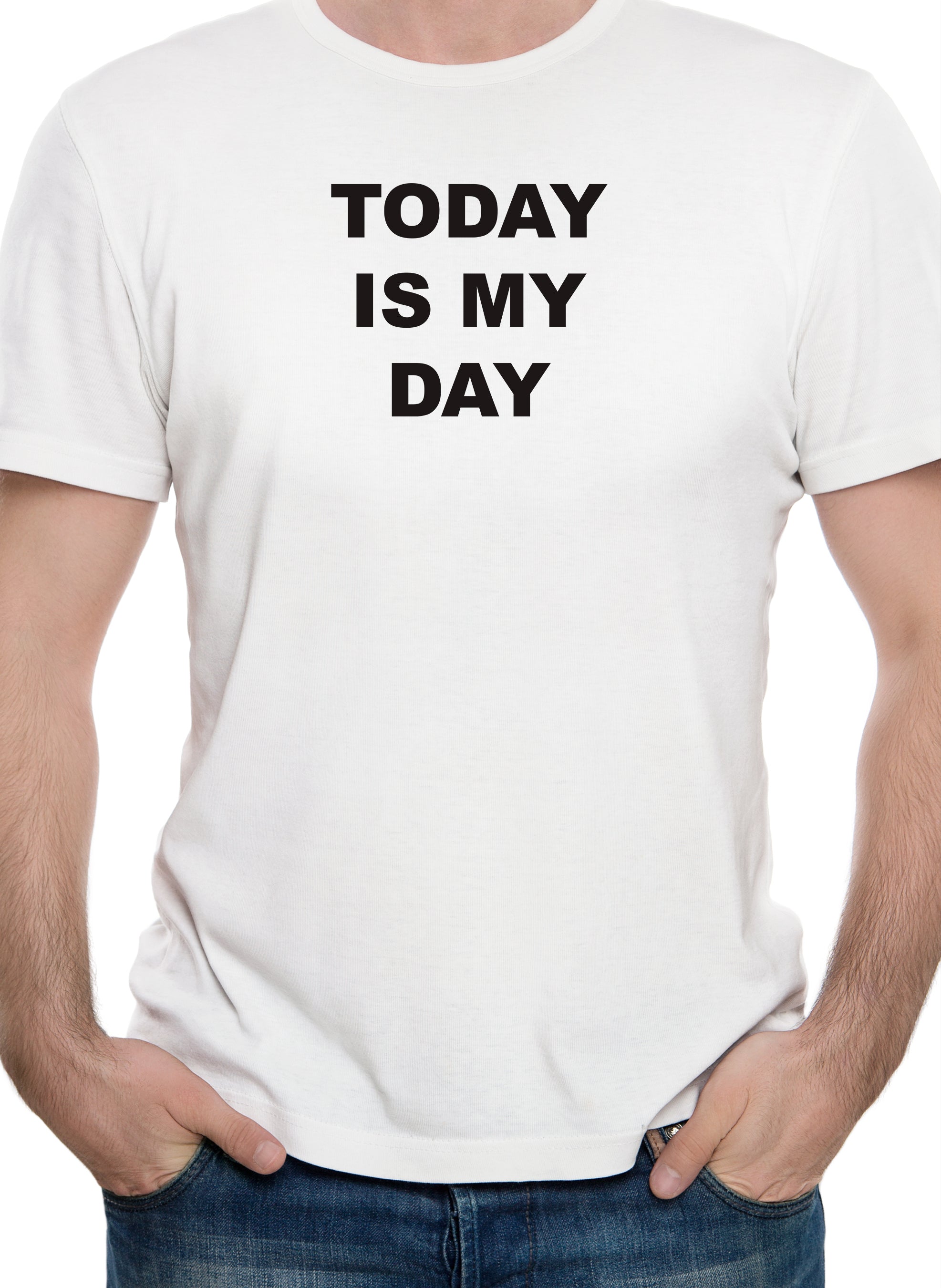 Today Is My Day T-Shirt